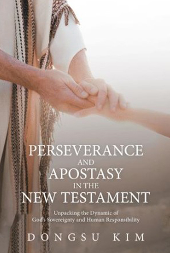 Perseverance and Apostasy in the New Testament
